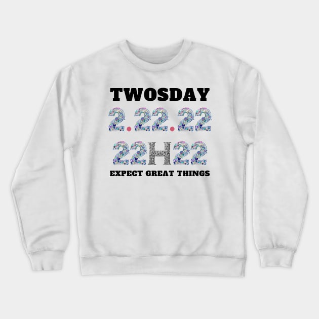 Twosday Tuesday February 22nd 2022 2/22/22 Crewneck Sweatshirt by Holly ship